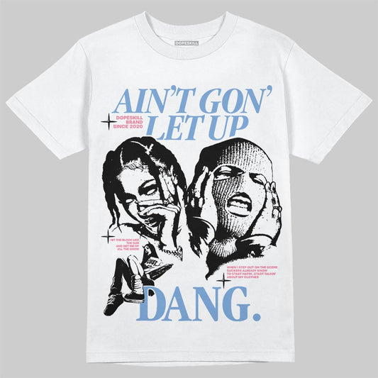Jordan 1 High OG "Self-Expression" DopeSkill T-Shirt Ain't Gon' Let Up Graphic Streetwear - White 