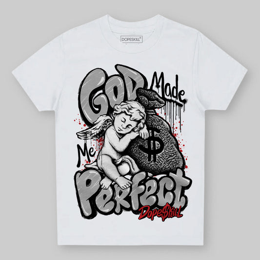 Jordan 3 OG “Black Cement” DopeSkill Toddler Kids T-shirt God Made Me Perfect Graphic Streetwear - White