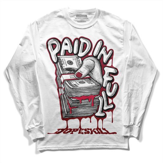 Jordan 1 Retro High '85 OG Metallic Burgundy DopeSkill Long Sleeve T-Shirt Paid In Full Graphic Streetwear - WHite 