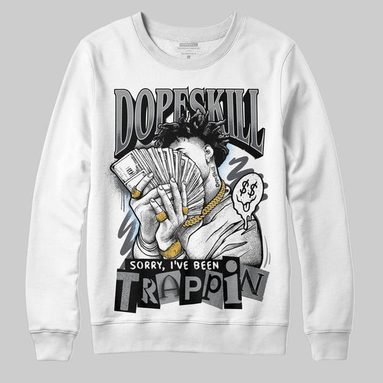 Jordan 5 Retro Wolf Grey (2026) DopeSkill Sweatshirt Sorry I've Been Trappin Graphic Streetwear - White