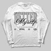 Jordan 10 OG “Steel” DopeSkill Long Sleeve T-Shirt Better Myself Graphic Streetwear - White 