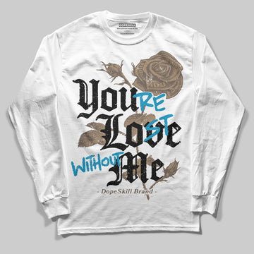 Jordan 3 GS “We Outside” DopeSkill Long Sleeve T-Shirt You’re Lost Without Me Graphic Streetwear - White