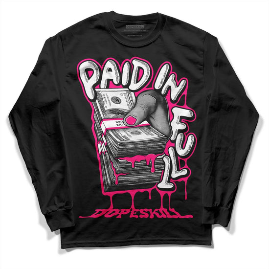 Jordan 1 Low GS “Fierce Pink” Dopeskill Long Sleeve T-Shirt Paid In Full Graphic Streetwear - Black