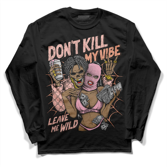 Jordan 11 Low “Legend Pink” DopeSkill Long Sleeve T-Shirt Don't Kill My Vibe Graphic Streetwear - Black