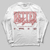 Jordan 3 Retro Valentine's Day Treat Yourself (2025) DopeSkill Long Sleeve T-Shirt Better Myself Graphic Streetwear - White
