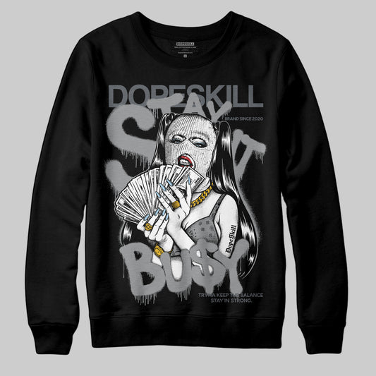 Jordan 5 Retro Wolf Grey (2026) DopeSkill Sweatshirt Stay It Busy Graphic Streetwear - Black