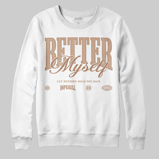 Jordan 4 Retro Cozy Girl DopeSkill Sweatshirt Better Myself Graphic Streetwear - White