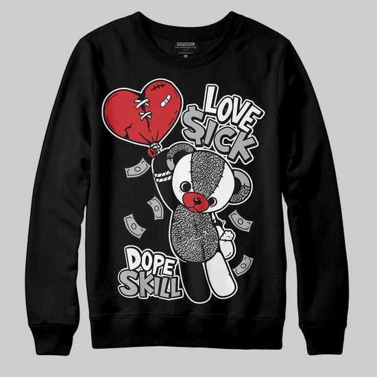 Jordan 3 OG “Black Cement” DopeSkill Sweatshirt Love Sick Graphic Streetwear - Black