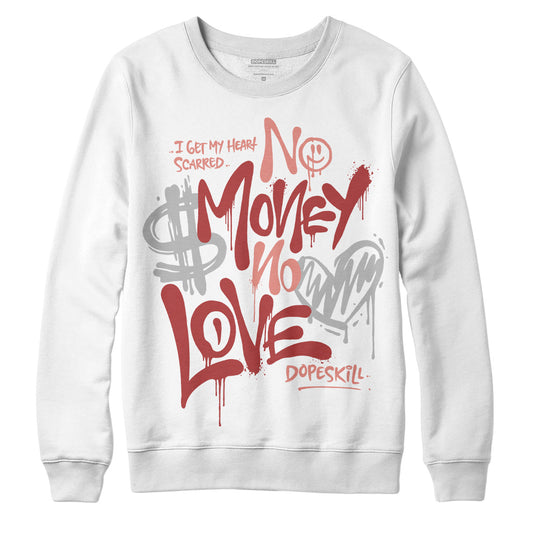 Jordan 13 “Dune Red” DopeSkill Sweatshirt No Money No Love Typo Graphic Streetwear - White