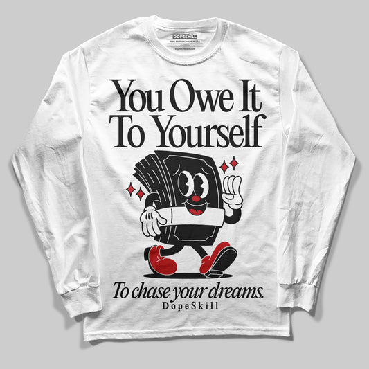 Jordan 11 “Bred Velvet” DopeSkill Long Sleeve T-Shirt Owe It To Yourself Graphic Streetwear - White 