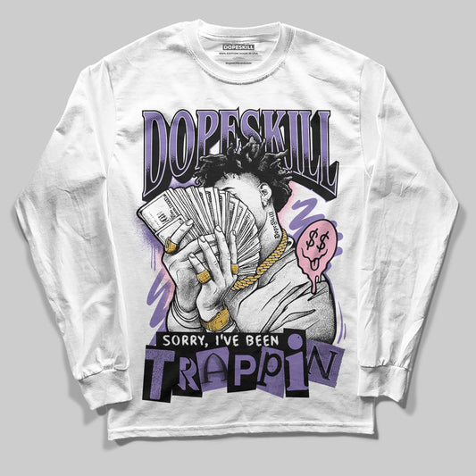 Jordan 11 "Mojave" DopeSkill Long Sleeve T-Shirt Sorry I've Been Trappin Graphic Streetwear - White