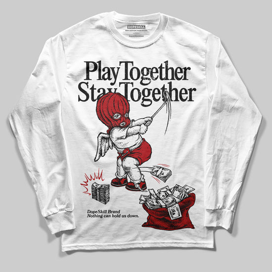 Jordan 12 Retro Flu Game (2025) DopeSkill Long Sleeve T-Shirt Play together, Stay together Graphic Streetwear - White