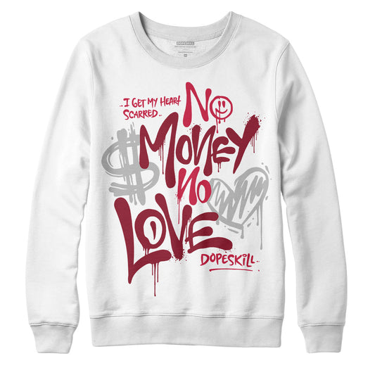 Jordan 1 Retro High '85 OG Metallic Burgundy DopeSkill Sweatshirt No Money No Love Typo Graphic Streetwear - WHite