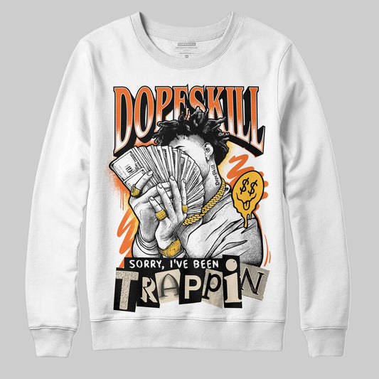Jordan 3 “Starfish” DopeSkill Sweatshirt Sorry I've Been Trappin Graphic Streetwear - White