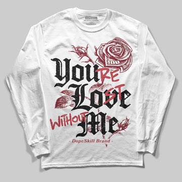 Jordan 4 “Sierra Red" DopeSkill Long Sleeve T-Shirt You’re Lost Without Me Graphic Streetwear - White