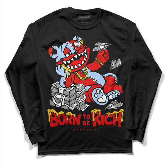 Jordan 6 Retro Toro Bravo DopeSkill Long Sleeve T-Shirt Born To Be Rich Graphic Streetwear - Black