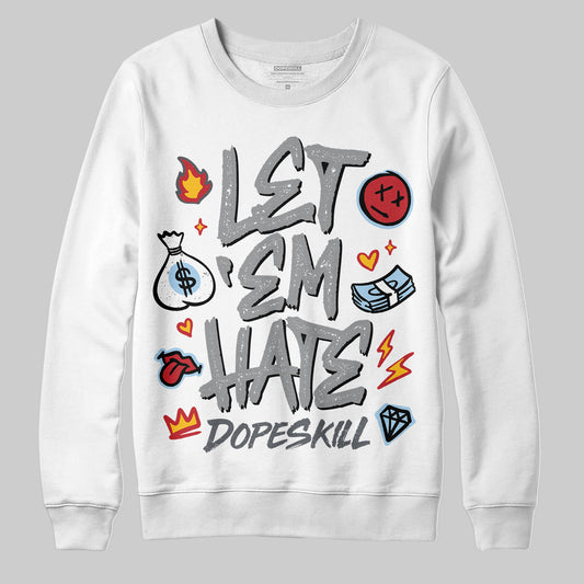 Jordan 5 Retro Wolf Grey (2026) DopeSkill Sweatshirt Let 'em Hate Graphic Streetwear - White 