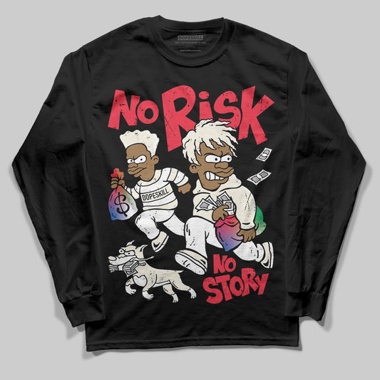 Jordan 11 Retro 285 Atlanta DopeSkill Long Sleeve T-Shirt No Risk No Story Graphic Streetwear - Black