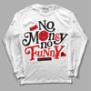 Jordan 4 Red Thunder DopeSkill Long Sleeve T-Shirt No Money No Funny Graphic Streetwear - White