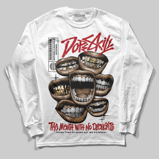 Jordan 1 Retro High OG Black Toe Reimagined DopeSkill Long Sleeve T-Shirt The Mouth With No Droughts Graphic Streetwear - White