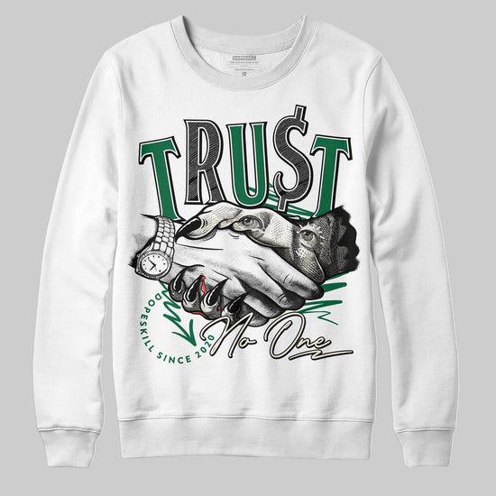 Jordan 13 GS “Pine Green” DopeSkill Sweatshirt Trust No One Graphic Streetwear - White