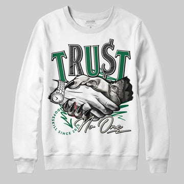 Jordan 13 GS “Pine Green” DopeSkill Sweatshirt Trust No One Graphic Streetwear - White