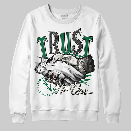 Jordan 13 GS “Pine Green” DopeSkill Sweatshirt Trust No One Graphic Streetwear - White
