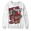 Jordan 1 Retro High '85 OG Metallic Burgundy DopeSkill Sweatshirt Don't Kill My Vibe Graphic Streetwear - White