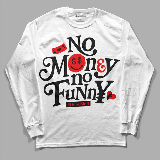Dunk Low Panda White Black DopeSkill Long Sleeve T-Shirt No Money No Funny Graphic Streetwear - White