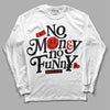 Dunk Low Panda White Black DopeSkill Long Sleeve T-Shirt No Money No Funny Graphic Streetwear - White