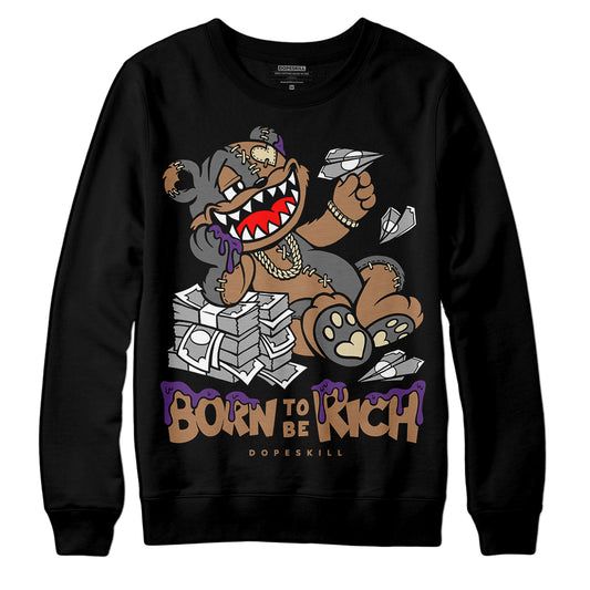 Jordan 6 WMNS Gore-Tex Brown Kelp DopeSkill Sweatshirt Born To Be Rich Graphic Streetwear - Black