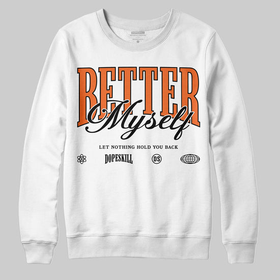 Jordan 1 Retro High OG Shattered Backboard (2025) DopeSkill Sweatshirt Better Myself Graphic Streetwear - White 