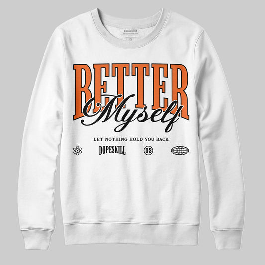 Jordan 1 Retro High OG Shattered Backboard (2025) DopeSkill Sweatshirt Better Myself Graphic Streetwear - White 
