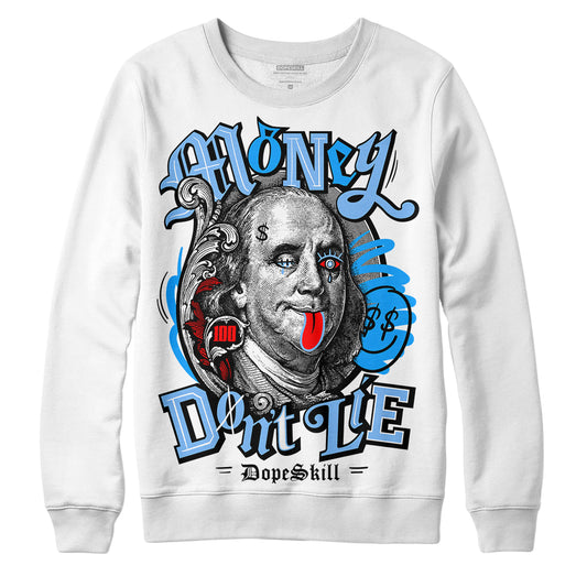 Jordan 9 Powder Blue DopeSkill Sweatshirt Money Don't Lie Graphic Streetwear - White