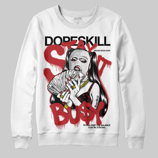 Jordan 1 Retro High OG Black Toe Reimagined DopeSkill Sweatshirt Stay It Busy Graphic Streetwear - White