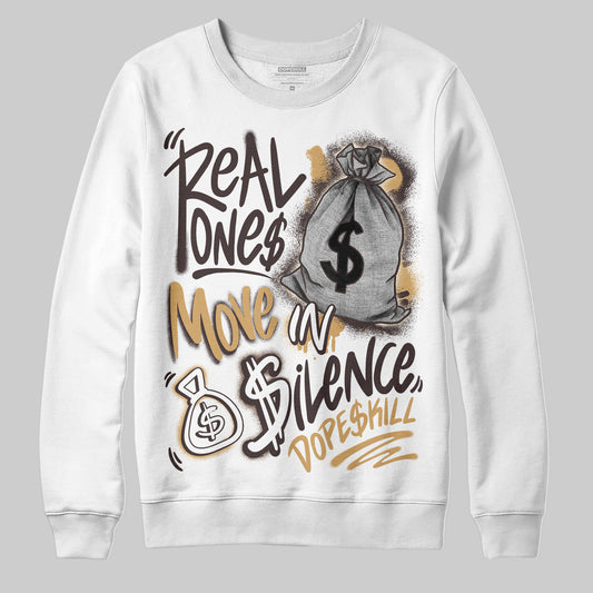 Jordan 5 “Earth/Metallic Gold” DopeSkill Sweatshirt Real Ones Move In Silence Graphic Streetwear - White