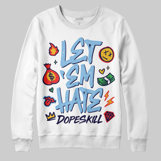 University Blue Sneakers DopeSkill Sweatshirt Let 'em Hate Graphic Streetwear - White