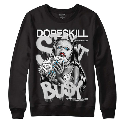 Dunk Low ‘Pure Platinum’ DopeSkill Sweatshirt Stay It Busy Graphic Streetwear - Black