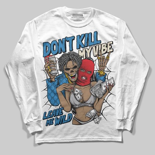 Jordan 3 Retro OG Rare Air DopeSkill Long Sleeve T-Shirt Don't Kill My Vibe Graphic Streetwear - White