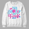 Dunk Low Triple Pink DopeSkill Sweatshirt No Money No Funny Graphic Streetwear - White