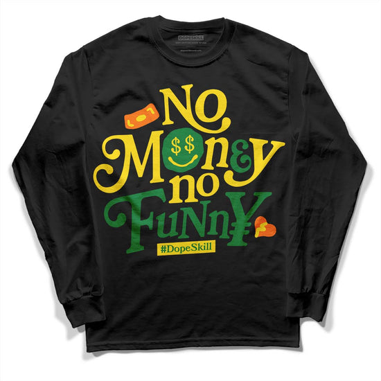 Dunk Low Reverse Brazil DopeSkill Long Sleeve T-Shirt No Money No Funny Graphic Streetwear - Black