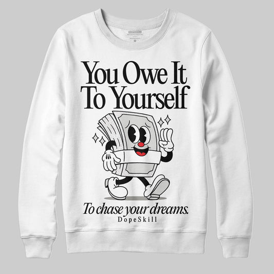 Jordan 3 Retro Pure Money DopeSkill Sweatshirt Owe It To Yourself Graphic Streetwear - White