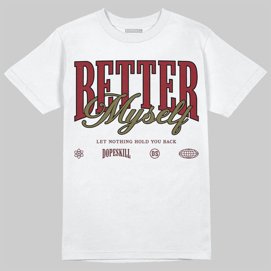 SB Dunk Low “Dark Team Red/Olive Flak” DopeSkill T-Shirt Better Myself Graphic Streetwear - White 