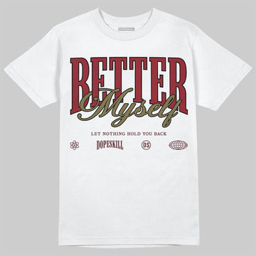 SB Dunk Low “Dark Team Red/Olive Flak” DopeSkill T-Shirt Better Myself Graphic Streetwear - White 