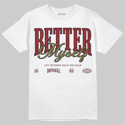 SB Dunk Low “Dark Team Red/Olive Flak” DopeSkill T-Shirt Better Myself Graphic Streetwear - White 
