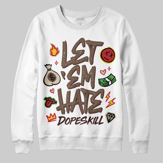 A Ma Maniére x Air Jordan 4 “Dark Mocha” DopeSkill Sweatshirt Let 'em Hate Graphic Streetwear - White 