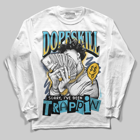 Jordan 11 Retro Gamma Blue (2025) DopeSkill Long Sleeve T-Shirt Sorry I've Been Trappin Graphic Streetwear - White