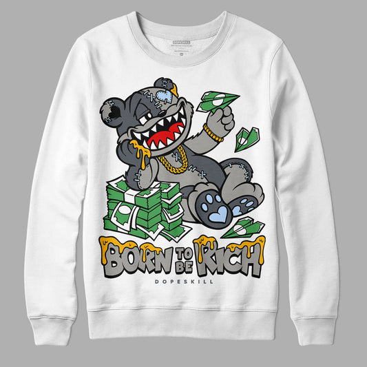 Jordan 11 Cool Grey DopeSkill Sweatshirt Born To Be Rich Graphic Streetwear - White