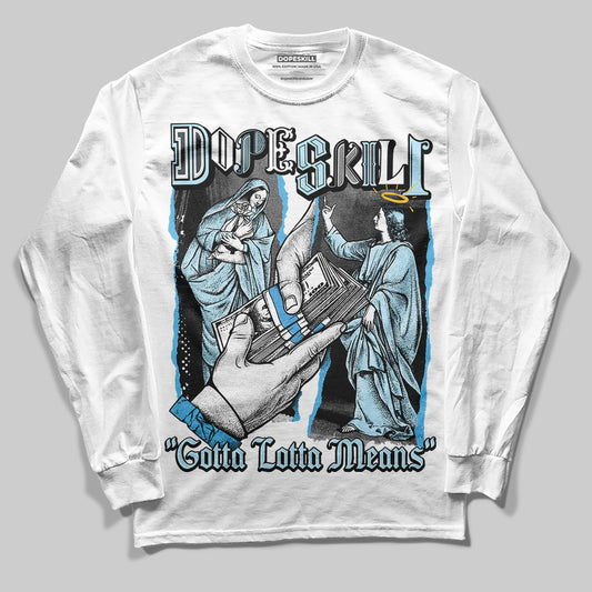 Jordan 11 Retro Legend Blue DopeSkill Long Sleeve T-Shirt Gotta Lotta Means Graphic Streetwear - White