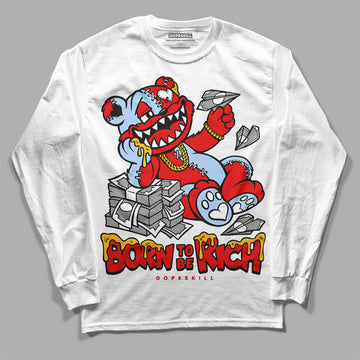 Jordan 11 Retro Cherry DopeSkill Long Sleeve T-Shirt Born To Be Rich Graphic Streetwear - White